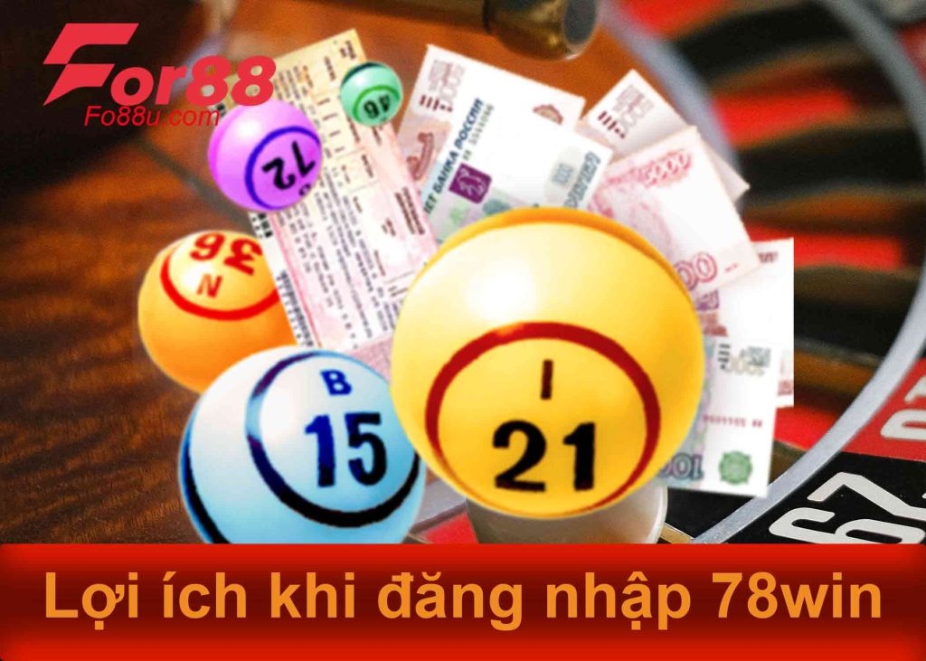 lợi ích khi đăng nhập 78win